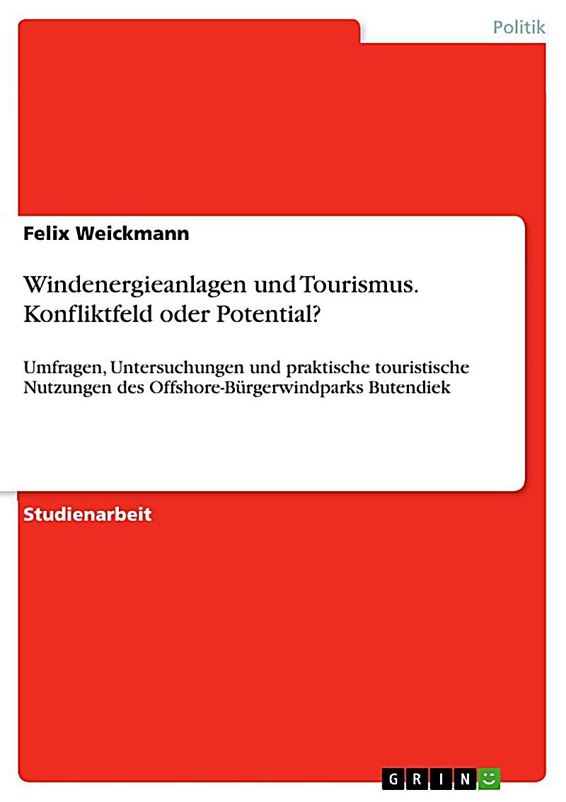 Windenergieanlagen und Tourismus. Konfliktfeld oder Potential