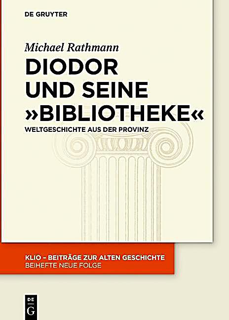 KLIO / Beihefte. Neue Folge: 27 Diodor und seine "Bibliotheke