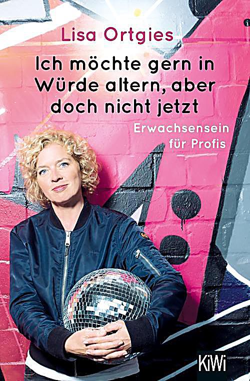 Ich m?chte gern in W?rde altern, aber doch nicht jetzt