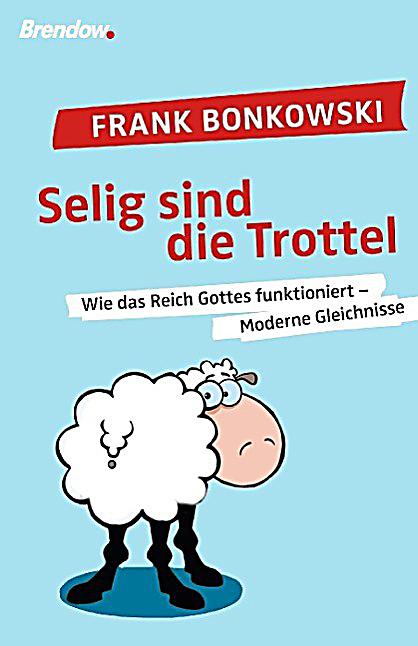 Selig sind die Trottel