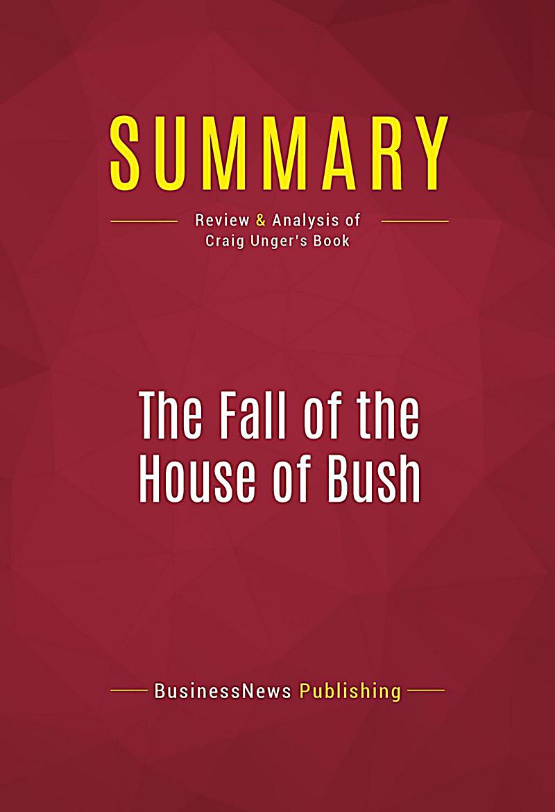 Summary: The Fall of the House of Bush