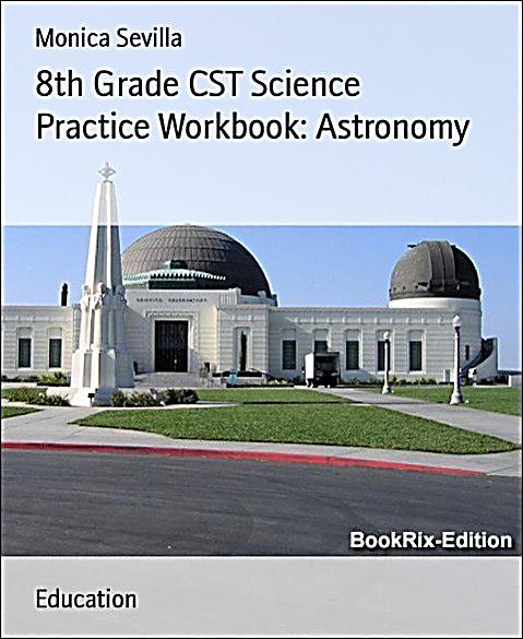 8th Grade CST Science Practice Workbook: Astronomy