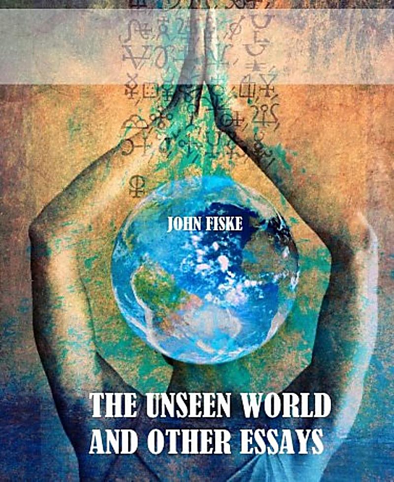The Unseen World and Other Essays