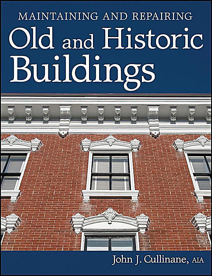 Maintaining and Repairing Old and Historic Buildings