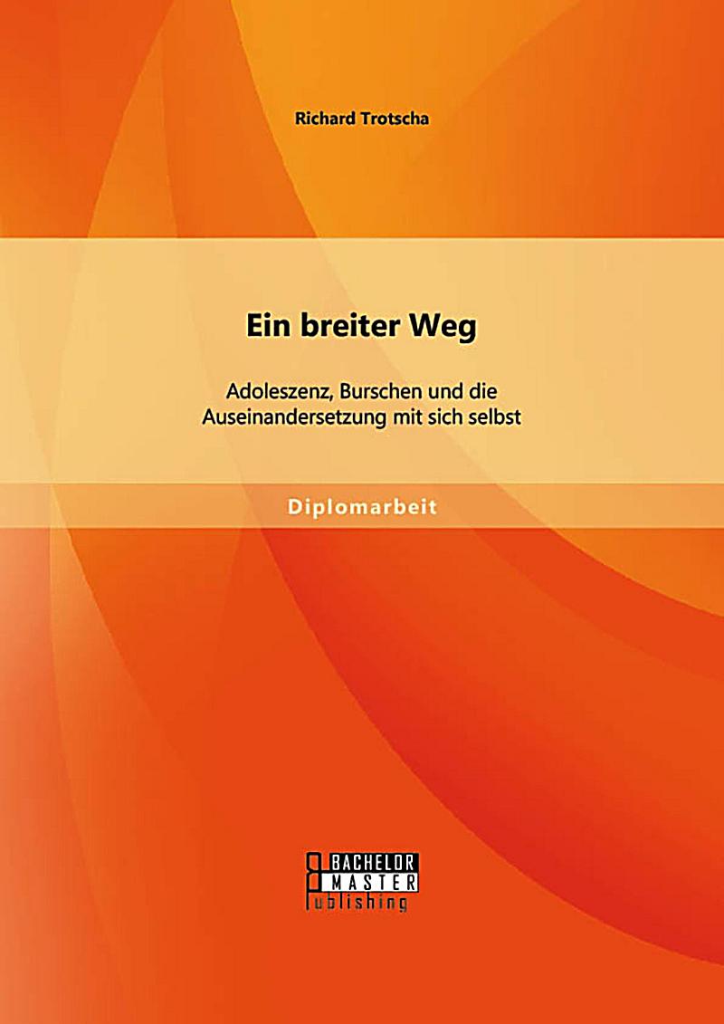 Ein breiter Weg: Adoleszenz, Burschen und die Auseinandersetzung mit sich selbst
