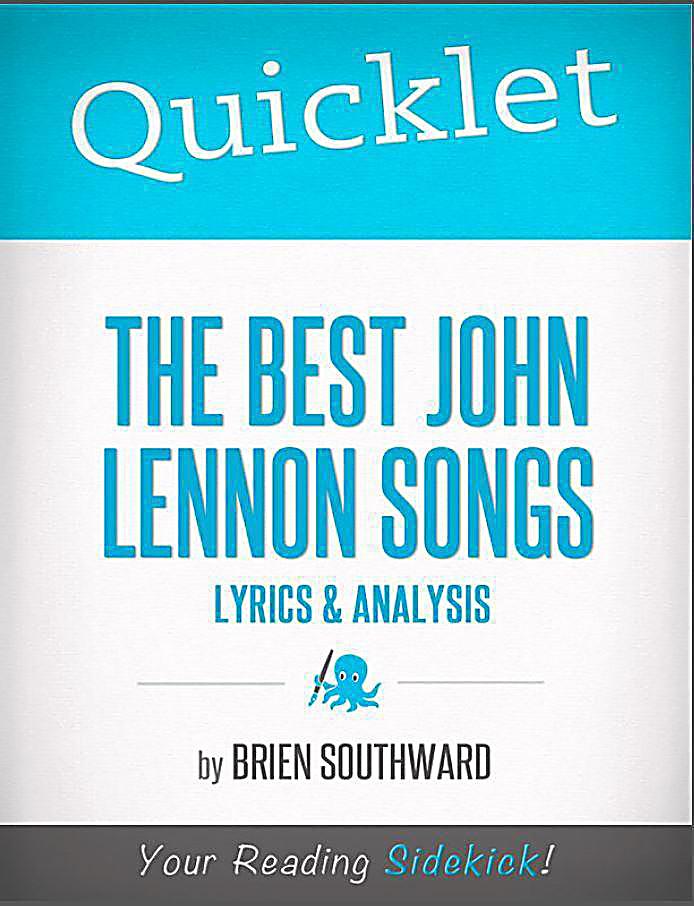 Quicklet on The Best John Lennon Songs: Lyrics and Analysis