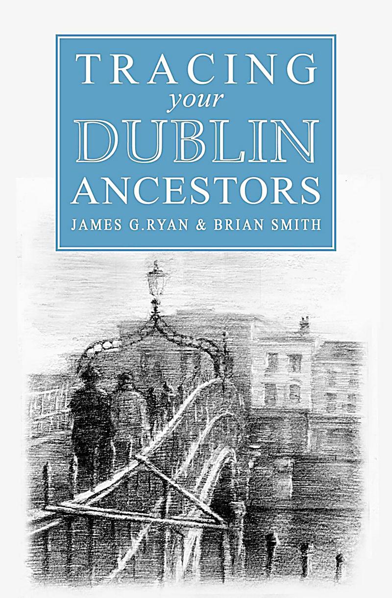 A Guide to Tracing your Dublin Ancestors