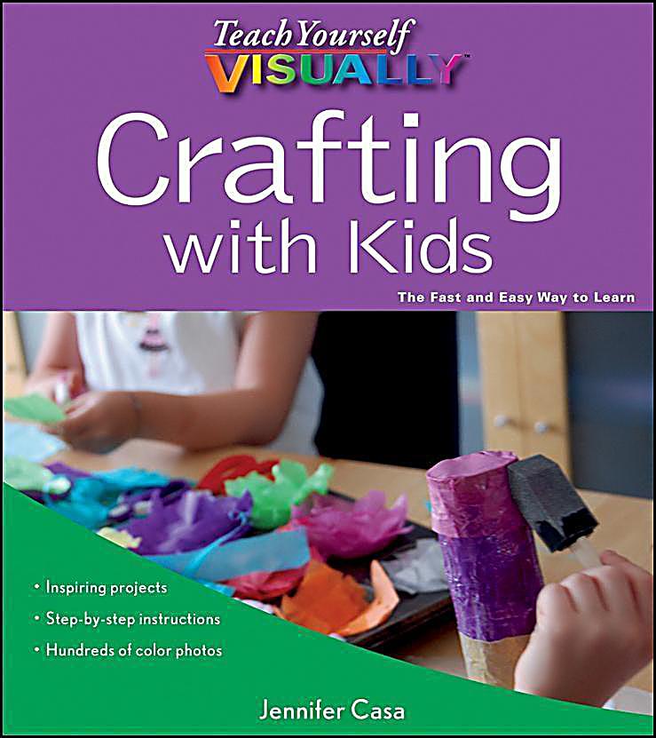 Teach Yourself VISUALLY Crafting with Kids