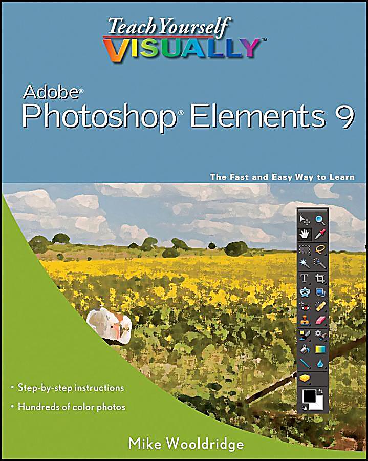 Teach Yourself VISUALLY Photoshop Elements 9