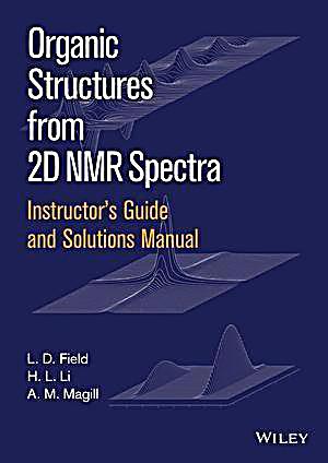 Instructor´s Guide and Solutions Manual to Organic Structures from 2D NMR Spectra, Instructor´s Guide and Solutions Manual