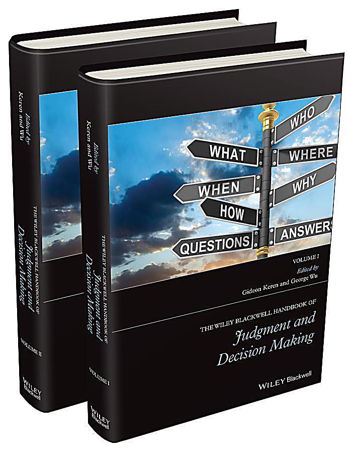 The Wiley Blackwell Handbook of Judgment and Decision Making