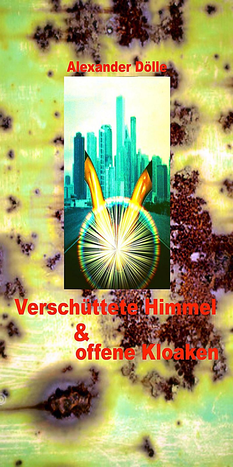 Verschüttete Himmel & offene Kloaken