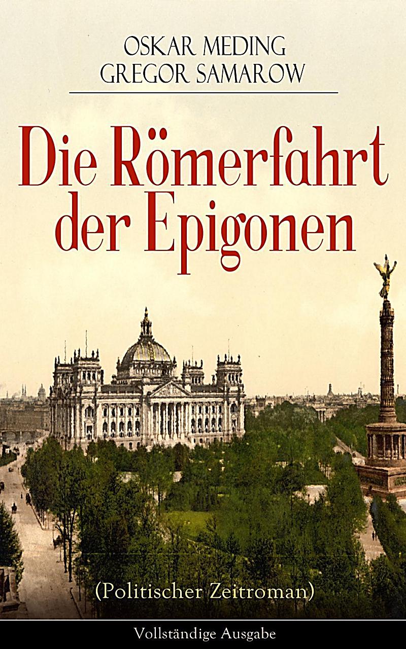 Die R?merfahrt der Epigonen (Politischer Zeitroman)