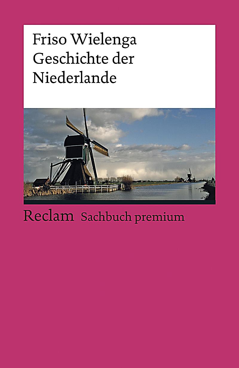 Reclams L?ndergeschichten: Geschichte der Niederlande