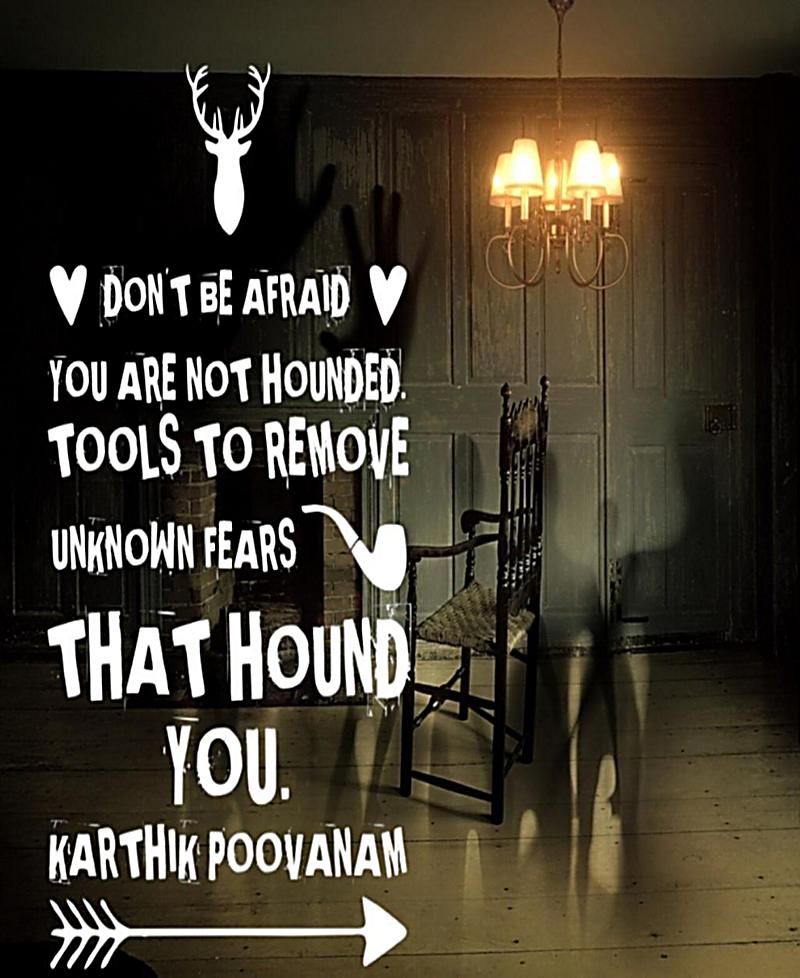 Tools to remove unknown fear that hound you