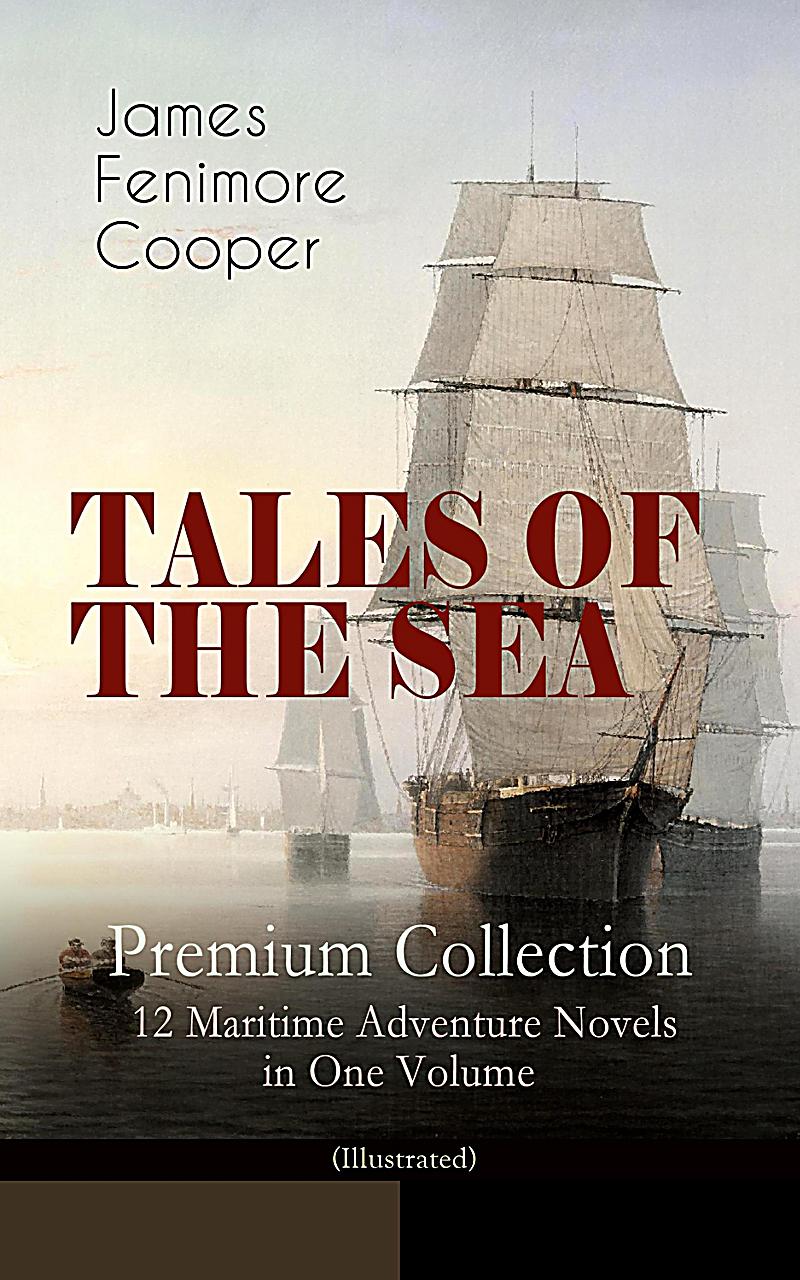 TALES OF THE SEA - Premium Collection: 12 Maritime Adventure Novels in One Volume (Illustrated)