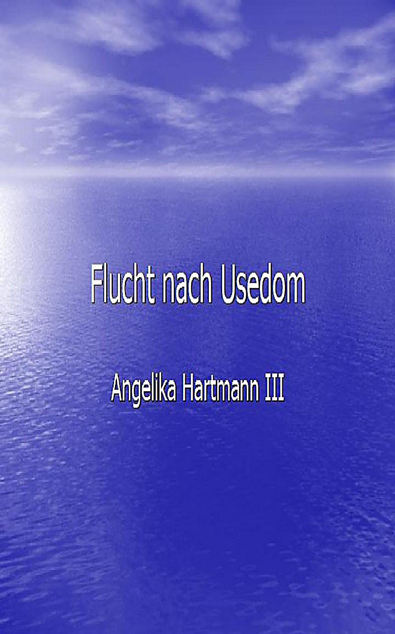 Angelika Hartmann: 3 Flucht nach Usedom