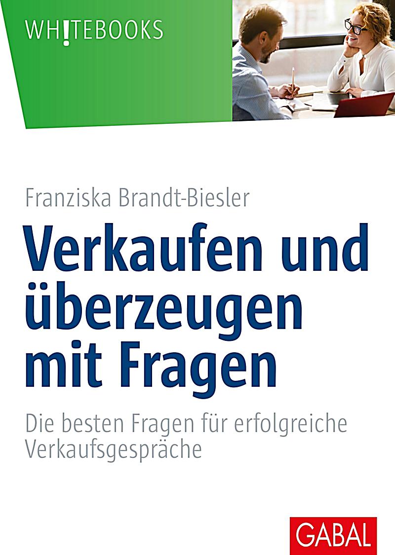 Whitebooks: Verkaufen und ?berzeugen mit Fragen