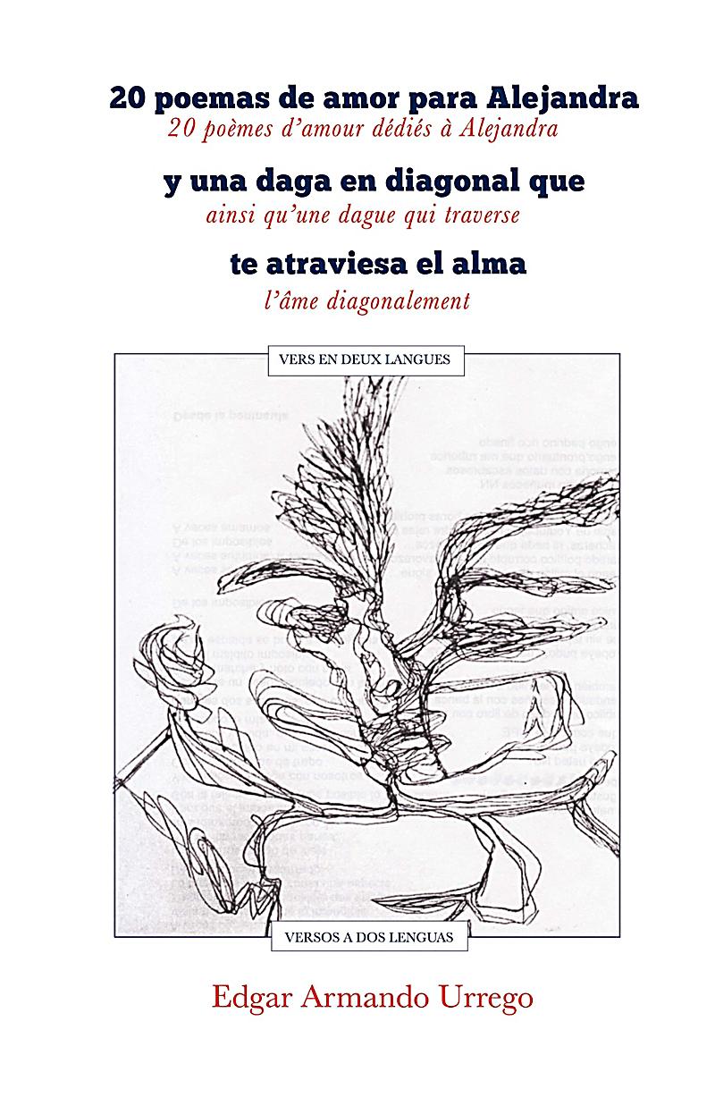 20 poemas de amor para Alejandra y una daga en diagonal que te atraviesa el alma, versos a dos lenguas