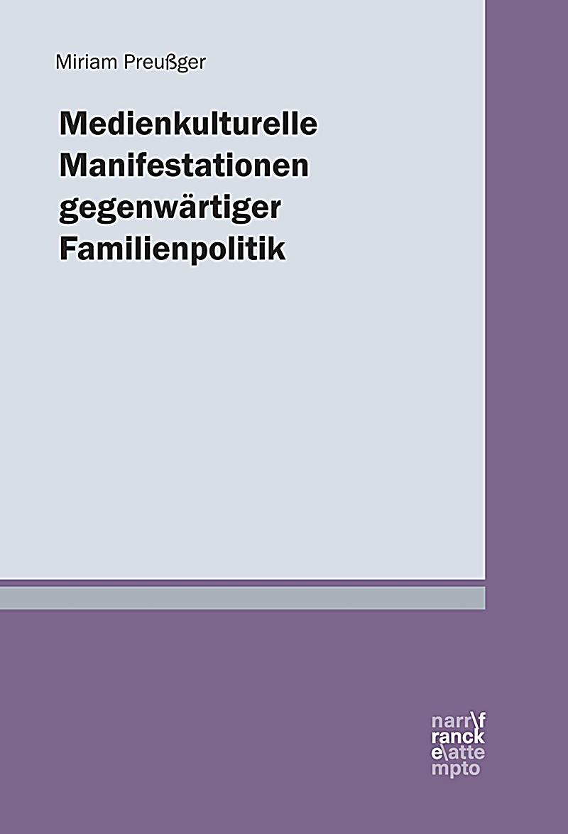 Medienkulturelle Manifestationen gegenw?rtiger Familienpolitik