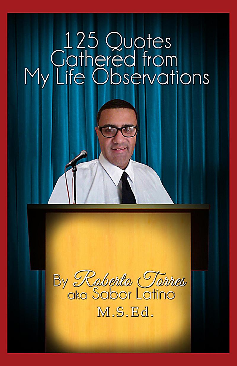 125 Quotes Gathered from My Life Observations