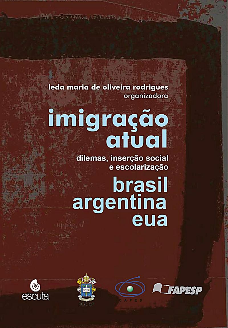 Imigra??o atual: dilemas, inser??o social e escolariza??oBrasil, Argentina e EUA