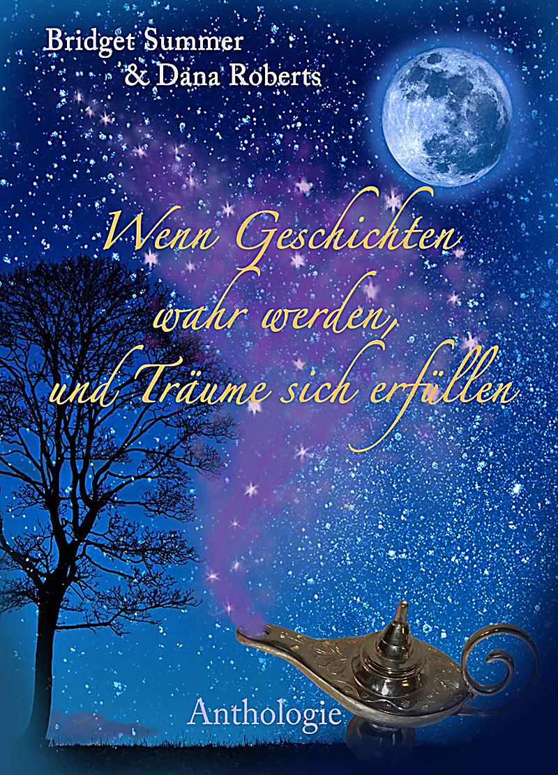 Wenn Geschichten wahr werden, und Tr?ume sich erf?llen