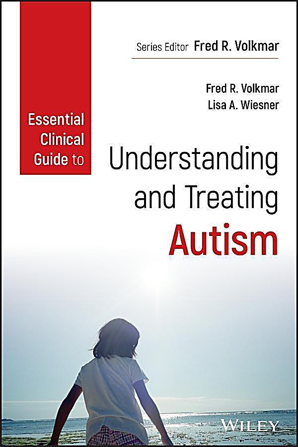 Essential Clinical Guide to Understanding and Treating Autism