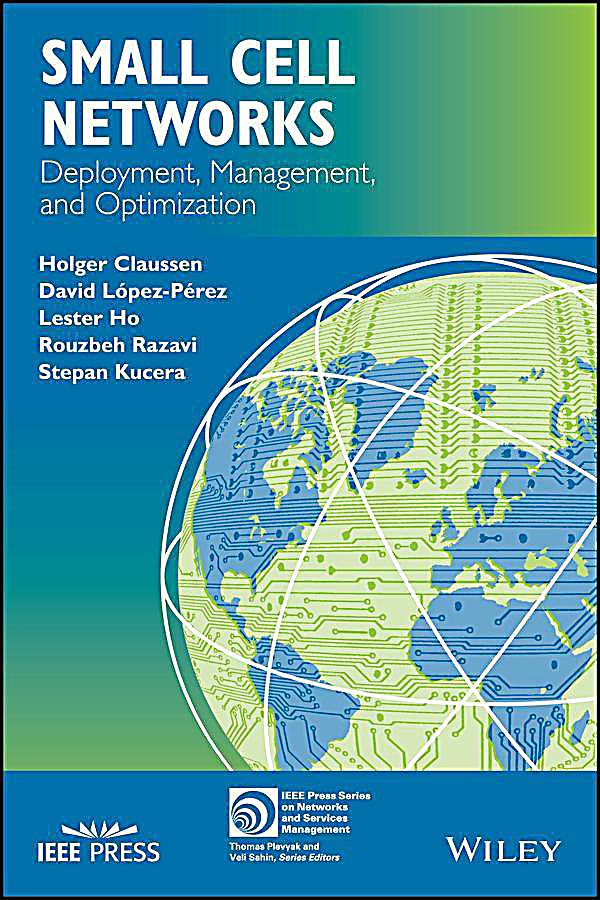 IEEE Press Series on Network Management: Small Cell Networks