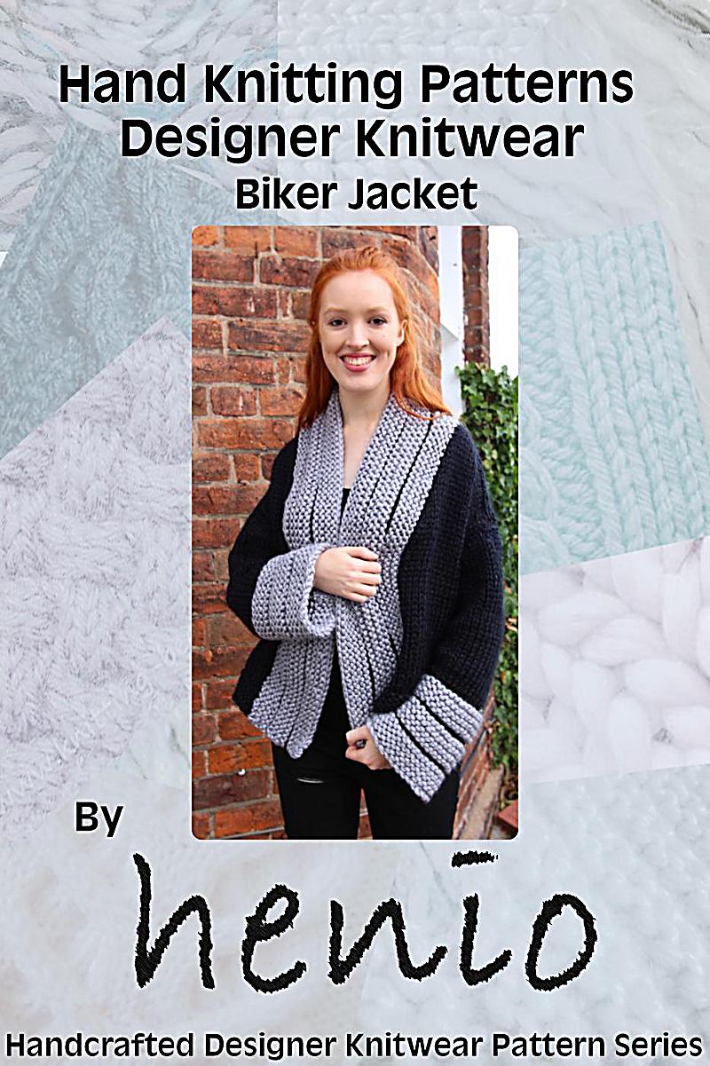 Hand Knitting Pattern: Designer Knitwear: Biker Jacket (Henio Handcrafted Designer Knitwear Single Pattern Series)