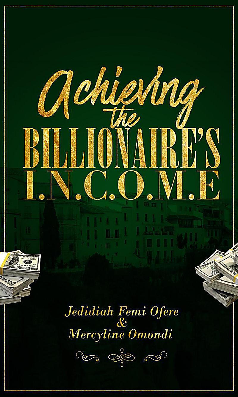 Achieving the Billionaires I.N.C.O.M.E (CTY Book 1)