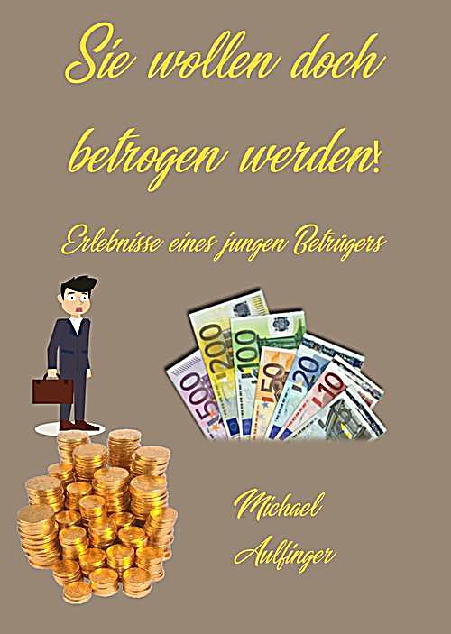 Sie wollen doch betrogen werden