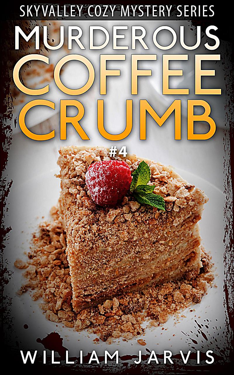 Murderous Coffee Crumble #4 (Skyvalley Cozy Mystery Series)