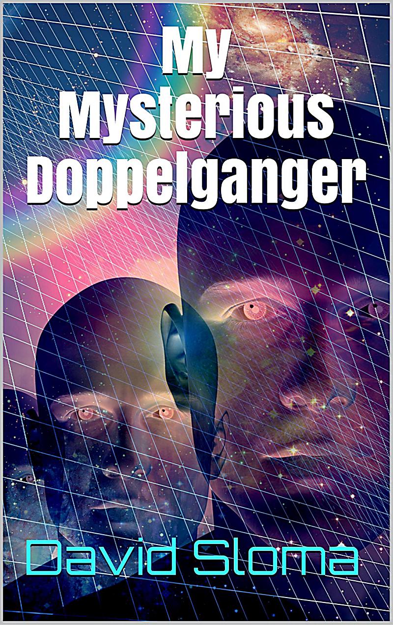 My Mysterious Doppelganger