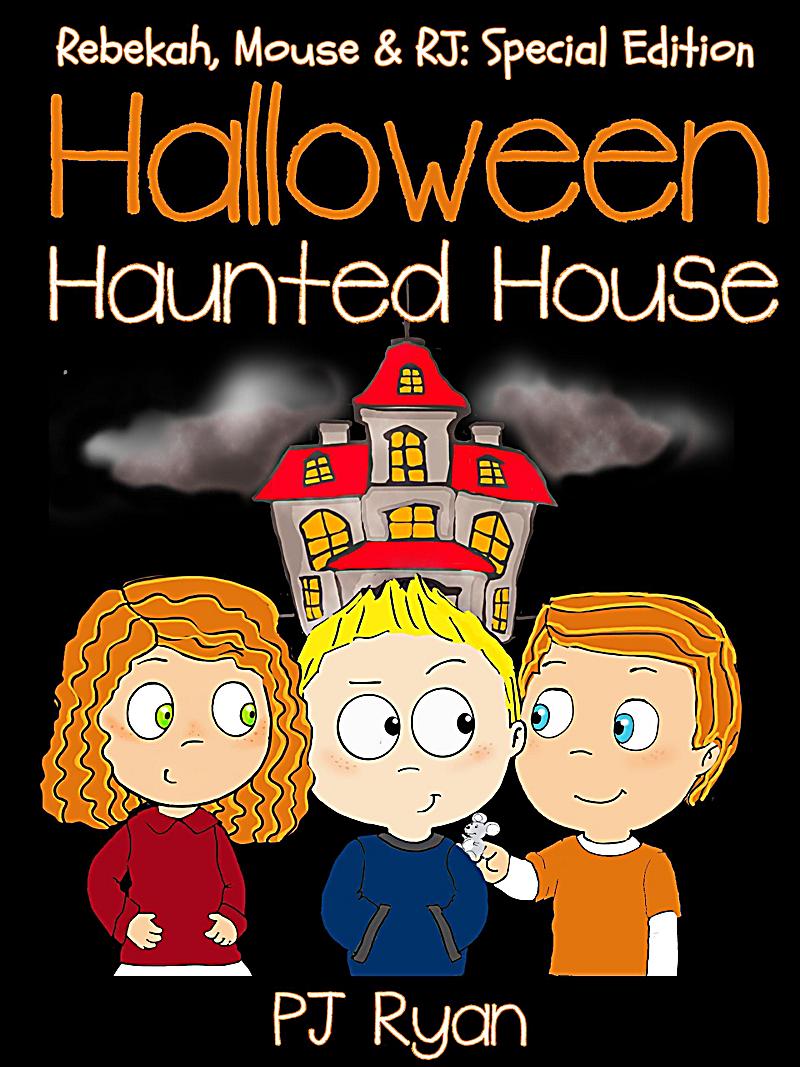 Halloween Haunted House (Rebekah, Mouse & RJ: Special Edition)