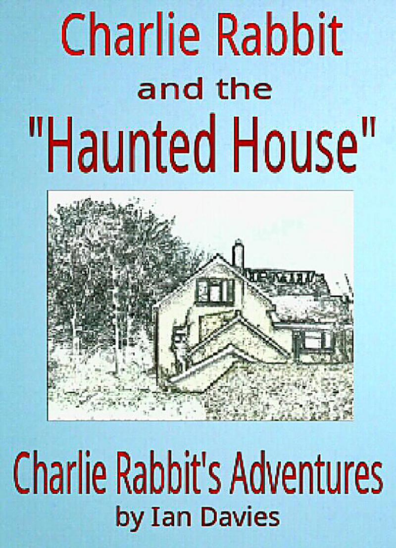 Charlie Rabbit and the ´Haunted House´ (Charlie Rabbit´s Adventures)