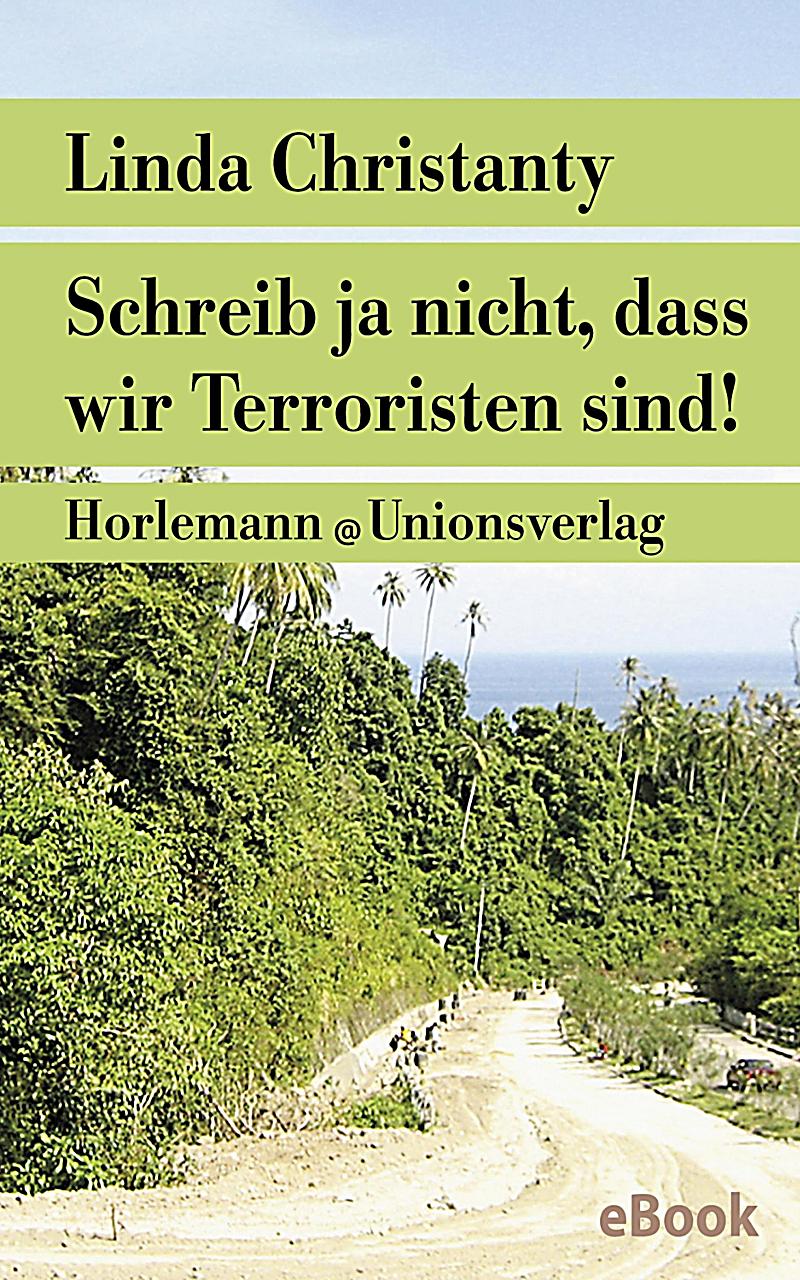 Schreib ja nicht, dass wir Terroristen sind