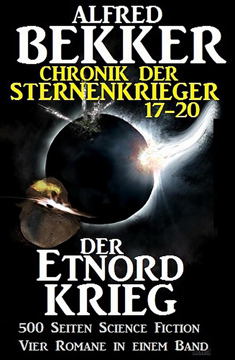 Alfred Bekker - Chronik der Sternenkrieger: Der Etnord-Krieg (Sunfrost Sammelband, #5)