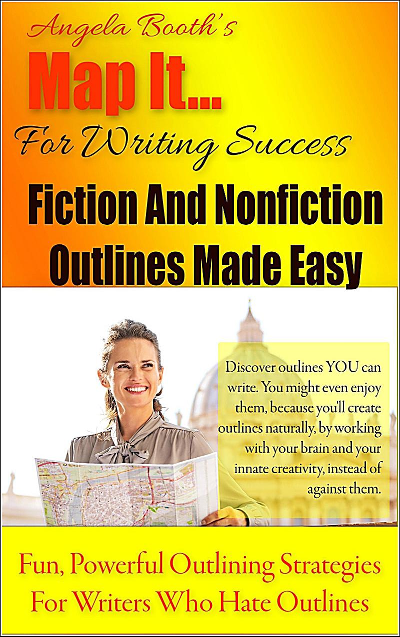 Map It: For Writing Success - Fiction And Nonfiction Outlines Made Easy