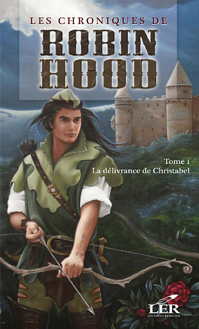 Les chroniques de Robin Hood 1 : La delivrance de Christabel