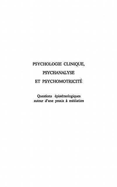 Psychologie Clinique, Psychanalyse Et Psychomotricite