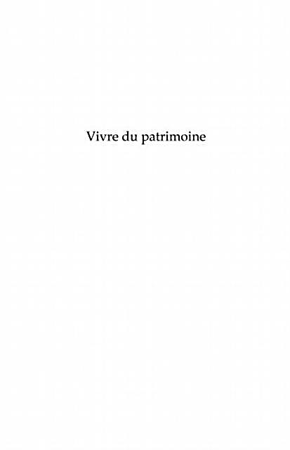Vivre du patrimoine - un nouveau modele de developpement