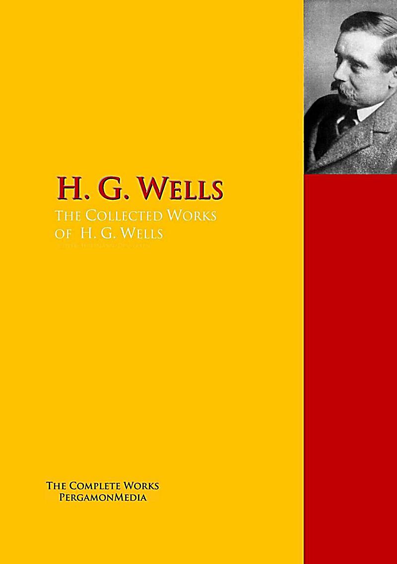 Highlights of World Literature: The Collected Works of H. G. Wells