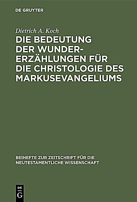 Die Bedeutung der Wundererz?hlungen f?r die Christologie des Markusevangeliums