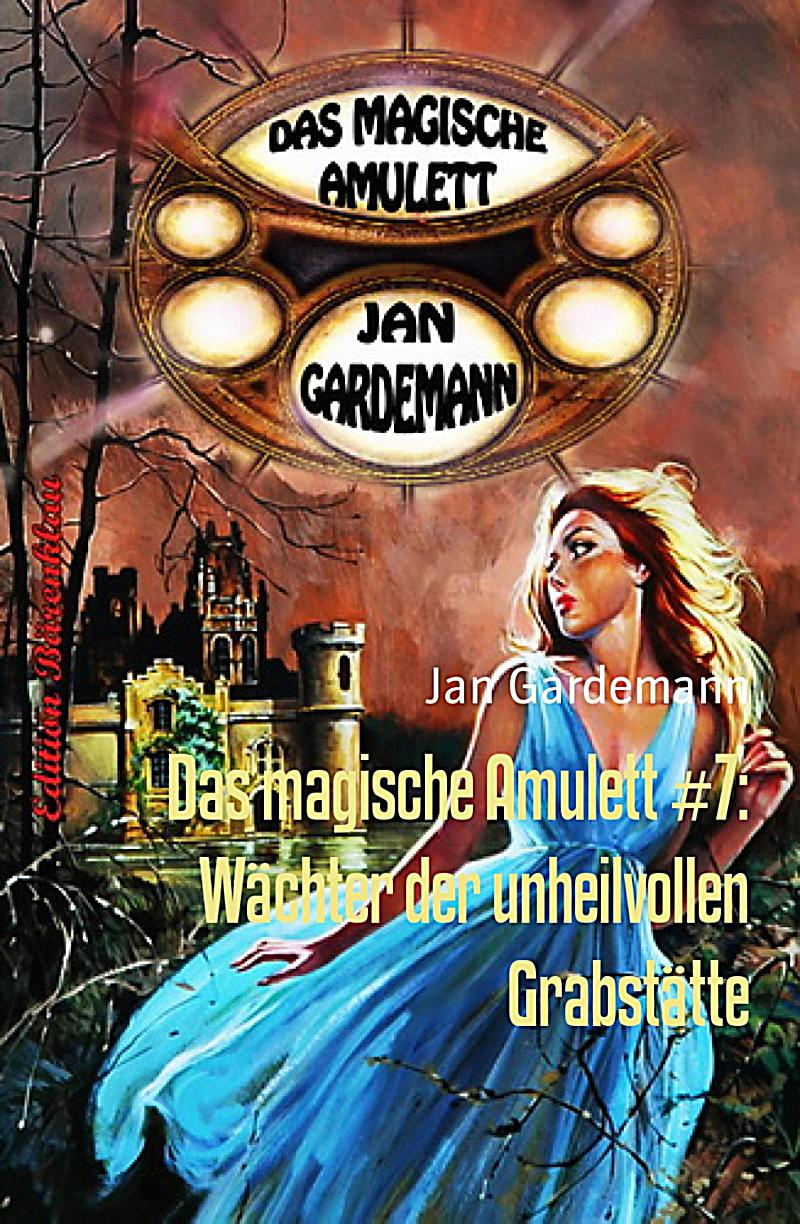 Das magische Amulett #7: W?chter der unheilvollen Grabst?tte