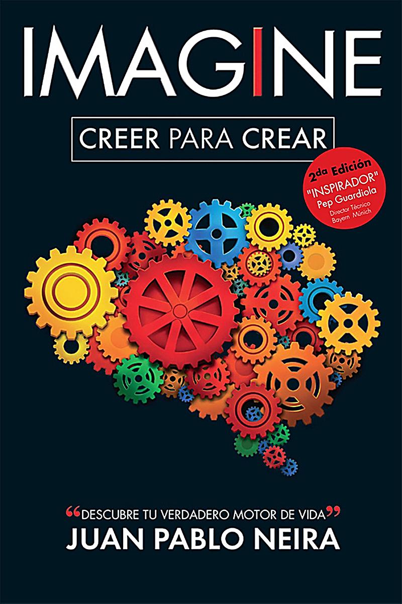 Imagine. Creer para crear Descubre tu verdadero motor de vida