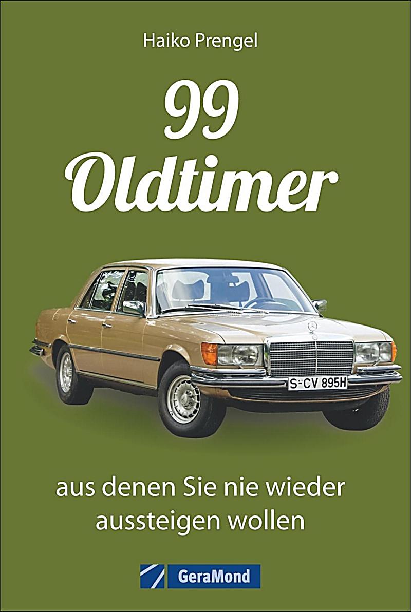 99 Oldtimer, aus denen Sie nie wieder aussteigen wollen Buch