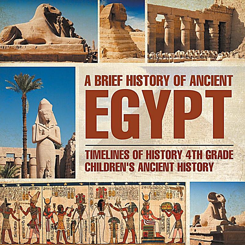 A Brief History of Ancient Egypt : Timelines of History 4th Grade