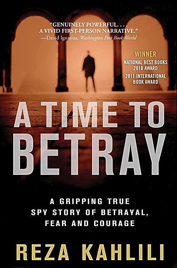 A Time to Betray: The Astonishing Double Life of a CIA