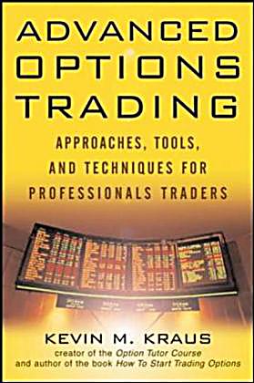 Advanced options trading approaches tools and techniques for professionals traders